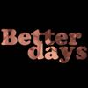 Better Days 26th January 2016