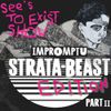 See's To Exist show - IMPROMPTU STRATA BEAST EDITION Part II - show 63 - 28/11/14