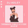 DJ ADLEY #ThrowbackFemaleAttitudeMix (R&b, Hip-Hop) Vol1