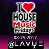 I Love House Music Fridays Live @ Club LaVue 08-25-2017