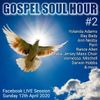Gospel Soul Hour #2, Sunday 12th April 2020 (Facebook LIVE Session)