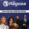 DJ Ragoza - 2 Hour Hip Hop & R&B Mix (Clean)