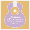 Femme Folk Funk & Trippy Troubadours Volume Three