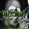 Jazz Do It Vol, !    Mix By Luis Ortega D J