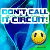 DON'T CALL IT CIRCUIT - It's Classic House Vol. 1