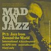 MADONJAZZ Int' Jazz Day Pt 2: Jazz From Around The World