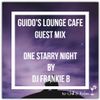 Guido's Lounge Cafe (One Starry Night) Guest mix by DJ Frankie B