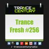 Trance Century Radio - RadioShow #TranceFresh 256