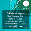 @IAmDJVoodoo pres. The Vintage Old School House Classics Mix Vol. 1 (2012-03-06)