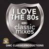 Dmc Classic Mixes - I Love The 80s