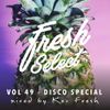 Fresh Select Vol 49 (Disco Special) feat. Chic|Chemise|Midnight Star |Paul Johnson|Gwen McCrae +++