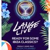 Lange Live - 9hr Ibiza Classics Cocktail Party 22/05/2020