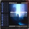 Raised Recordings Presents Raised Radio EP 07 (Incl. Golden Spirits Guestmix)