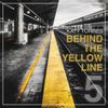 BEHIND THE YELLOW LINE #5