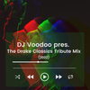 @IAmDJVoodoo pres. The Drake Classics Tribute Mix (2022)