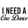 I need a One Dance