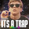 IT'S A TRAP! vol. 3 - The best of trap music!