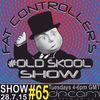 #OldSkool Show #65 With DJ Fat Controller on Dream FM 28th July 2015