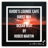 Guido's Lounge Cafe (Ocean Beat) Guest Mix by Rober Martin