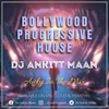 Bollywood Progressive House  | Anky In The Mix | Dj Ankitt Maan