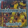 Mark Farina-Mushroom Jazz mixtape series Vols. 12-13, Recorded 6.94 + 8.94
