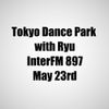 Tokyo Dance Park on InterFM897       May 23rd Full mix