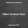 Botecast #54 Pablo Ornelas Rosa
