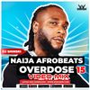 Naija Overdose Mix Vol 15 Afrobeats [Rema, Davido, Burna Boy, Kizz Daniel, Asake, Amapiano]