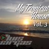 Dj Luis Vargas - My Tropical House Vol.3 (Mix Session 2019)