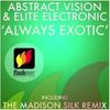 Abstract Vision & Elite Electronic - Always Exotic (The Madison Silk Mix)