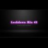 Lockdown Mix 62 (Club Anthems)
