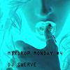 MIXDROP MONDAY #4 MIXED BY DJ SWERVE