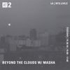 Beyond the Clouds w/ Masha - 30th October 2018
