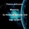 Trance and Love Mixed by DJ Nineteen Seventy One Part 18-2017