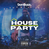 House Party (Vol One) - Follow @DJDOMBRYAN