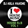 DJ Hula Mahone's House R&B  Vol 1