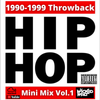 1990-1999 Hip Hop Throwback Mini Mix Vol. 1