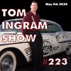 Tom Ingram Show #223 - May 9th 2020
