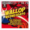 MISTER CEE WALLOP WEDNESDAYS EPISODE#11: 7/10/19