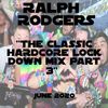 Ralph Rodgers The Classic Hardcore Lock Down Mix Part 3 (Happy) - June 2020
