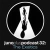 Juno Plus Podcast 32 - The Exaltics 