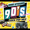 Johnny Aftershock's 90s Rock Pop 