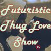 Futurstik Thug Love Part XXXVI / SE3 EP2 