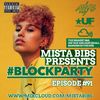 Mista Bibs - #BlockParty Episode 91 (Current R&B, Hip Hop and Afrobeats)