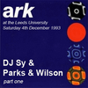 DJ Sy & Parks & Wilson Live @ Ark @ Leeds Uni 04.12.93 (Part 1)