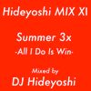 秀吉MIX XⅠ 『Summer 3x -All I Do Is Win-』