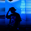 Feel Good Friday Mix 47.0 (RnB)