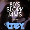 80's Slow Jams - Mixed By Dj Trey (2019)