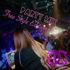 PARTY MIX ~Free Style Edition~