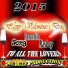 Valentine 2015 Hit Mash-up/ Remix By Mudgee Production